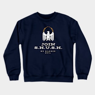 Join S.H.U.S.H. Crewneck Sweatshirt